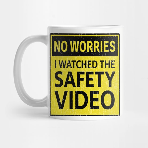 No Worries I Watched The Safety Video Workplace Humor by Anticorporati